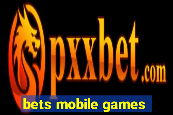 bets mobile games